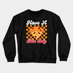 Have A Slice Day Pizza Pun Crewneck Sweatshirt